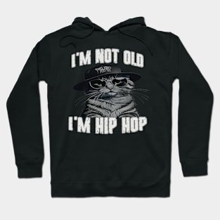 I'm Not Old I'm Hip Hop Hoodie